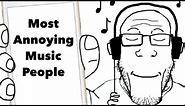 Most Annoying Music People