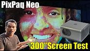 PixPaq Neo Projector 300 Inch Screen Test