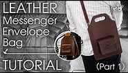Leather Messenger Envelope Bag with Shoulder Strap Tutorial HD - Part 1 (Great for IPAD)