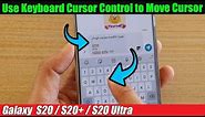 Galaxy S20/S20+: How to Use Keyboard Cursor Control to Move Cursor