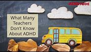 Teaching Students with ADHD: Commonly Misunderstood Symptoms