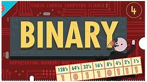 Crash Course Computer Science:Representing Numbers + Letters with Binary: Crash Course Computer Science #4 Season 1 Episode 03