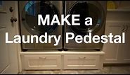 Make a Laundry Washer/Dryer Pedestal