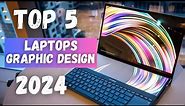 Top 5 - Best Laptops for graphics design [2024]