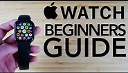 Apple Watch - Complete Beginners Guide (Apple Watch Series 7, Series 6 & More)