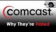 Comcast - Why They're Hated