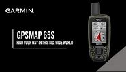 Garmin GPSMAP 65s: Find Your Way in this Big, Wide World
