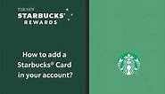 STARBUCKS REWARDS | How to add a Starbucks Card in your account?