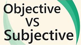 Differences between Objective and Subjective | Business Terms & videos | SimplyInfo.net