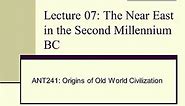 Lecture 07 The Near East in the Second Millennium BC