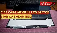 TIPS CARA BELI LCD LAPTOP BIAR GA SALAH BELI