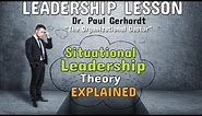 Situational Leadership Theory Explained | Dr. Paul Gerhardt