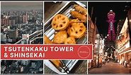TSUTENKAKU TOWER & SHINSEKAI | OSAKA
