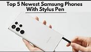 Top 5 Newest Phones With Stylus Pen in 2023 #samsunggalaxyphone