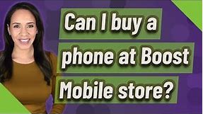 Can I buy a phone at Boost Mobile store?