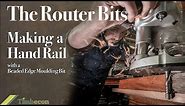 The Router Bits - Making a Handrail with a Beaded Edge Moulding Bit