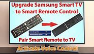 Upgrade Samsung Smart TV to Smart Remote Control. Activate and pair Smart Voice Remote Control