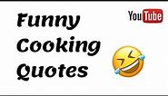 FUNNY COOKING QUOTES THAT WILL MAKE YOU LAUGH HARD | QUOTES ABOUT FOOD | COOKING QUOTES