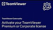 How to activate your TeamViewer Premium or Corporate license