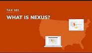Tax 101: What is nexus?