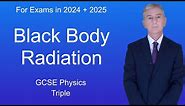 GCSE Physics Revision "Black Body Radiation" (Triple)