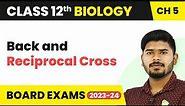 Back and Reciprocal Cross (Genetics) - Principles of Inheritance and Variation | Class 12 Biology