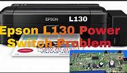 How to fix epson l130 power switch problem solution?