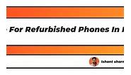 Best Site For Refurbished Phones In India (Updated 2024)