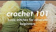CROCHET 101 | Basic Stitches for Absolute Beginners