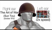 Right ear the Art of War (Sun Tzu) (Soldier TF2), Left ear TF2 OST (2x speed)