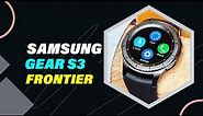 Samsung Gear S3 Frontier Review: Still a Top-Tier Smartwatch in 2023?