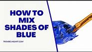 How to Mix Shades of Blue Paint