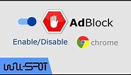 How To Enable'Disable Adblock On Google Chrome Browser?