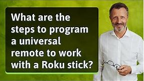 What are the steps to program a universal remote to work with a Roku stick?