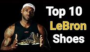 Top 10 Nike Lebron Shoes