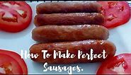 How To Fry Perfect Sausages || Sausage Recipe || How To Fry Sausages.