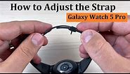 How to Open / Close / Adjust the Band (Bracelet / Strap) for Samsung Galaxy Watch 5 Pro