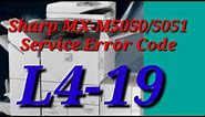 SHARP MX-M5050/6070/6051/5051 ERROR CODE: L4-19
