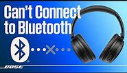 Bose Wireless Headphones – Can't Connect Bluetooth® Device