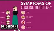 Symptoms of Choline Deficiency