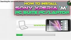 How to install sony xperia 'M' pc suite pc/laptop