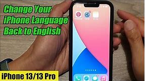iPhone 13/13 Pro: How to Change Your iPhone Language Back to English Step by Step