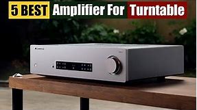 Best Amplifier For Turntable of 2024 [Updated]
