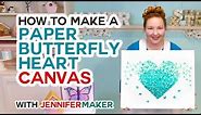 DIY Paper Butterfly Heart Canvas & Wall Art Tutorial - Made with a Cricut!