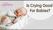 Crying in Babies: Is It Good or Bad?