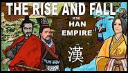 The Rise & Fall of China's Han Dynasty Empire…and it’s Rise & Fall Again