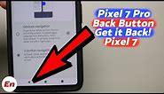 Google Pixel 7 Pro & Pixel 7 Back Button; Disable Gestures & Bring Back On Screen Navigation Buttons