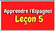 Apprendre l'espagnol Leçon 5 Pour Débutants HD