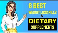 6 Best Weight Loss Pills and Dietary Supplements