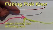 Fishing Pole Knot - Attach Fishing Line to Pole - How to Fish